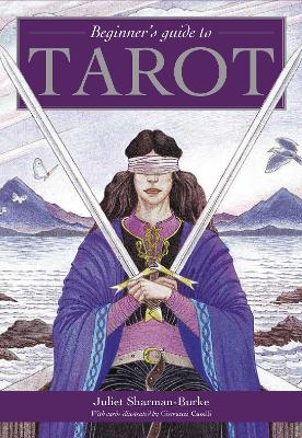 Beginner's Guide to Tarot: The perfect introduction to the tarot - Sharman-Burke, Juliet, and Caselli, Giovanni (Illustrator)