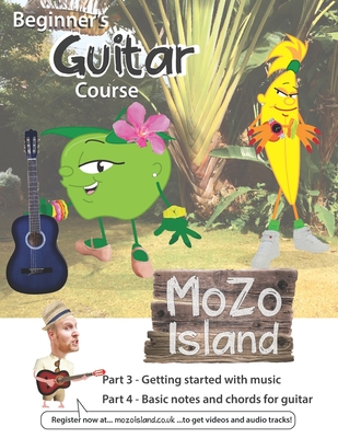 Beginner's Guitar Course Part 3 and 4 MoZo Island: Easy and Fun Guitar Course book with Video and Audio - Tucker-Salfield, James