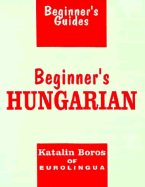 Beginner's Hungarian: Beginner's Guides from Eurolingua