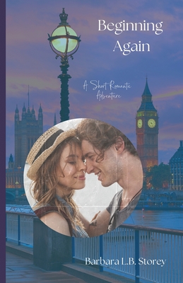 Beginning Again: A Short Romantic Adventure - Storey, Barbara L B