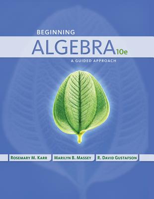 Beginning Algebra: A Guided Approach - Karr, Rosemary, and Massey, Marilyn, and Gustafson, R David