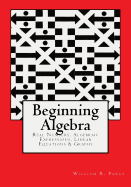 Beginning Algebra: Real Numbers, Algebraic Expressions, Linear Equations & Graphs