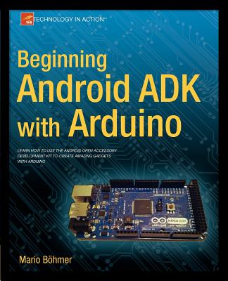 Beginning Android ADK with Arduino - Bhmer, Mario