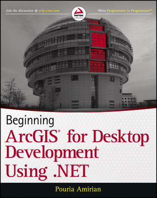 Beginning ArcGIS for Desktop Development Using .Net - Amirian, Pouria