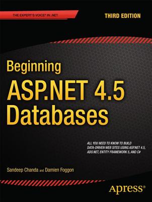 Beginning ASP.NET 4.5 Databases - Chanda, Sandeep, and Foggon, Damien