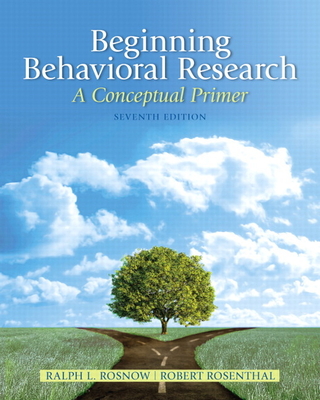 Beginning Behavioral Research: A Conceptual Primer - Rosnow, Ralph, and Rosenthal, Robert