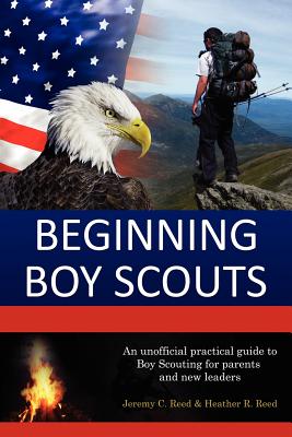 Beginning Boy Scouts - Reed, Jeremy C, and Reed, Heather R