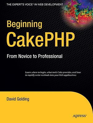 Beginning CakePHP: From Novice to Professional - Golding, David