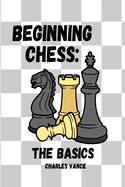 Beginning Chess: The Basics