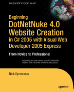 Beginning Dotnetnuke 4.0 Website Creation in C# 2005 with Visual Web Developer 2005 Express - Symmonds, Nick