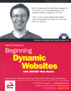 Beginning Dynamic Websites: With ASP.Net Web Matrix - Sussman, David, and Greenwood, James, and Homer, Alex