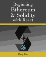 Beginning Ethereum and Solidity with React: Complete Guide to Becoming a Blockchain Developer