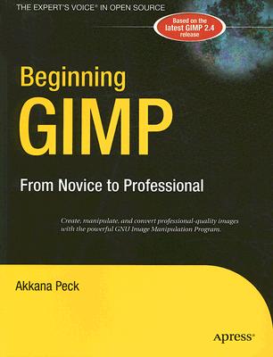 Beginning Gimp: From Novice to Professional - Peck, Akkana