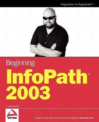 Beginning InfoPath 2003 - Barker, F Scott