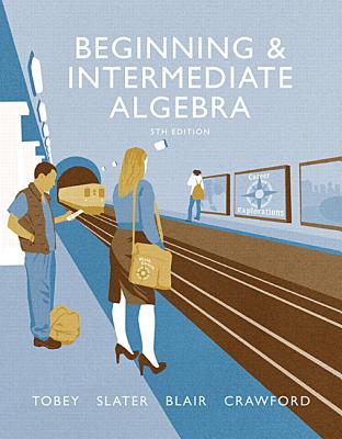Beginning & Intermediate Algebra Plus Mylab Math -- Access Card Package - Slater, Jeffrey, and Tobey, John, and Blair, Jamie