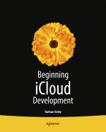 Beginning iOS Cloud and Database Development: Build Data-Driven Cloud Apps for iOS