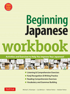 Beginning Japanese Workbook: Revised Edition: Practice Conversational Japanese, Grammar, Kanji & Kana (Online Audio for Listening Practice)