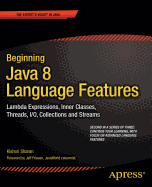 Beginning Java 8 Language Features: Lambda Expressions, Inner Classes, Threads, I/O, Collections, and Streams