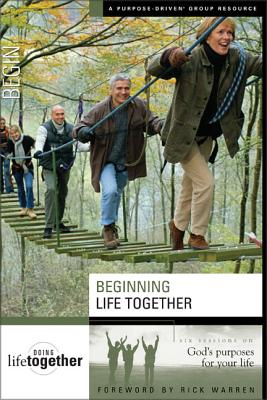 Beginning Life Together: Six Sessions on God's Purposes for Your Life - Eastman, Brett, and Eastman, Dee, and Wendorff, Todd