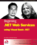 Beginning .Net Web Services with VB.NET - Joseph, Bustos, and Wrox Author Team, and Karli, Watson