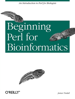 Beginning Perl for Bioinformatics - Tisdall, James