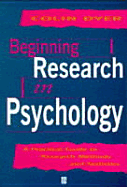 Beginning Research in Psychology: A Practical Guide to Research Methods and Statistics - Dyer, Colin