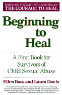 Beginning to Heal: First Steps for Women Survivors of Child Sexual Abuse - Bass, Ellen, and Davis, Laura