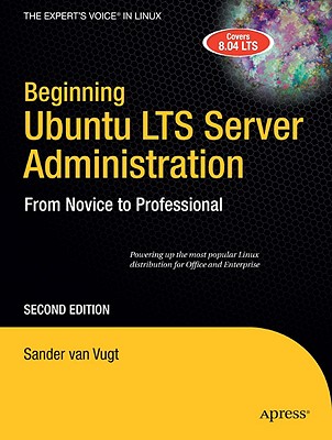 Beginning Ubuntu Lts Server Administration: From Novice to Professional - Van Vugt, Sander