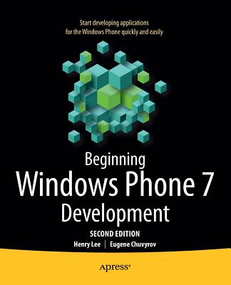 Beginning Windows Phone 7 Development - Lee, Henry, and Chuvyrov, Eugene