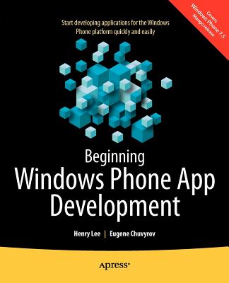 Beginning Windows Phone App Development - Lee, Henry, and Chuvyrov, Eugene