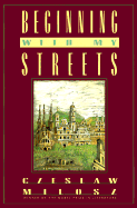 Beginning with My Street: Essays & Recollections