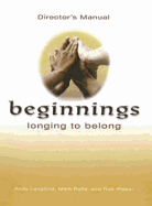 Beginnings: Longing to Belong Director's Manual