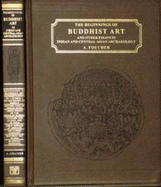 Beginnings of Buddhist Art & Other Essays in Indian & Central-Asian Archeology