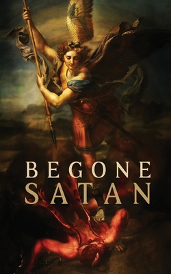 Begone Satan! AND Mary Crushes the Serpent: Two Books in One - Vogl, Carl, and Riesinger Ofm Cap, Theophilus, and Exorcist, Anonymous