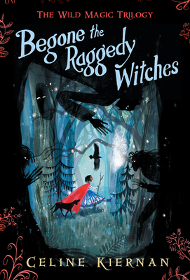 Begone the Raggedy Witches - Kiernan, Celine