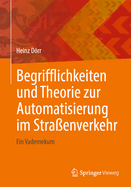 Begrifflichkeiten und Theorie zur Automatisierung im Stra?enverkehr: Ein Vademekum