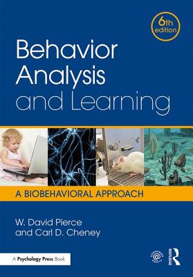 Behavior Analysis and Learning: A Biobehavioral Approach - Pierce, W. David, and Cheney, Carl D.