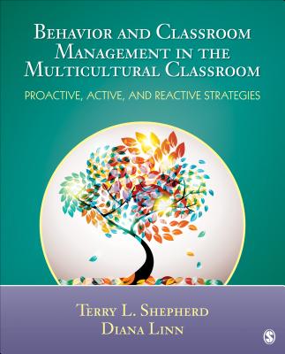 Behavior and Classroom Management in the Multicultural Classroom: Proactive, Active, and Reactive Strategies - Shepherd, and Linn, Diana