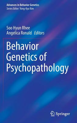 Behavior Genetics of Psychopathology - Rhee, Soo Hyun (Editor), and Ronald, Angelica (Editor)