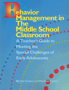 Behavior Management in the Middle School Clasroom: A Teacher's Guide to Meeting the Special Challenges of Early Adolescents