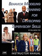 Behavior Modeling Training for Developing Supervisory Skills: Instructor Manual (PB)