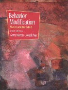 Behavior Modification-- What It is and How to Do It - Martin, Garry, and Pear, Joseph