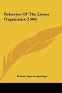 Behavior of the Lower Organisms (1906)