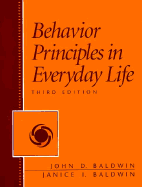 Behavior Principles in Everyday Life - Baldwin, John D, Dr., and Baldwin, Janice I