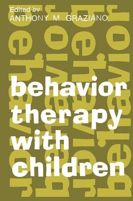 Behavior Therapy with Children: Volume 1 - Graziano, Anthony M. (Editor)