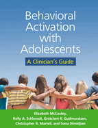 Behavioral Activation with Adolescents: A Clinician's Guide