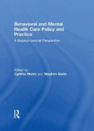 Behavioral and Mental Health Care Policy and Practice: A Biopsychosocial Perspective