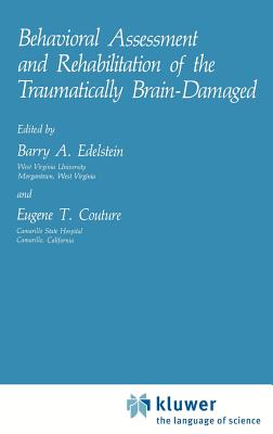 Behavioral Assessment and Rehabilitation of the Traumatically Brain-Damaged - Edelstein, Barry A (Editor), and Couture, Eugene T (Editor)