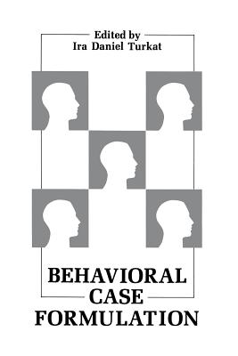 Behavioral Case Formulation - Turkat, Ira D (Editor)