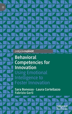 Behavioral Competencies for Innovation: Using Emotional Intelligence to Foster Innovation - Bonesso, Sara, and Cortellazzo, Laura, and Gerli, Fabrizio